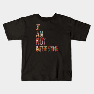 I Am Not Interesting Kids T-Shirt